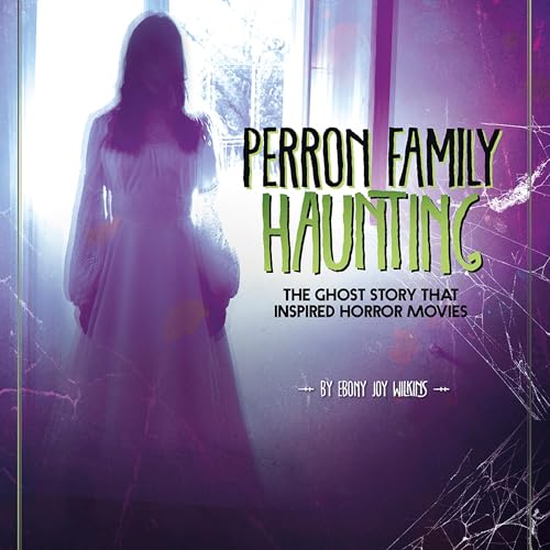 Perron Family Haunting: The Ghost Story That Inspired Horror Movies: Real-Life Ghost Stories