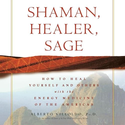 Shaman, Healer, Sage: How to Heal Yourself and Others with the Energy Medicine of the Americas