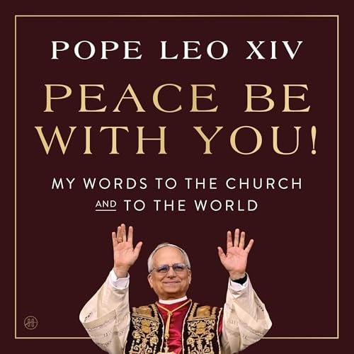 Peace Be with You!: My Words to the Church and to the World