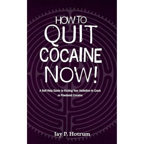 How to Quit Cocaine Now!: A Self-help Guide to Kicking Your Addiction to Crack or Powdered Cocaine. (GlobalAddictionSolutions.org)