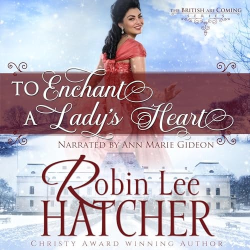 To Enchant a Lady's Heart: The British Are Coming, Book 1