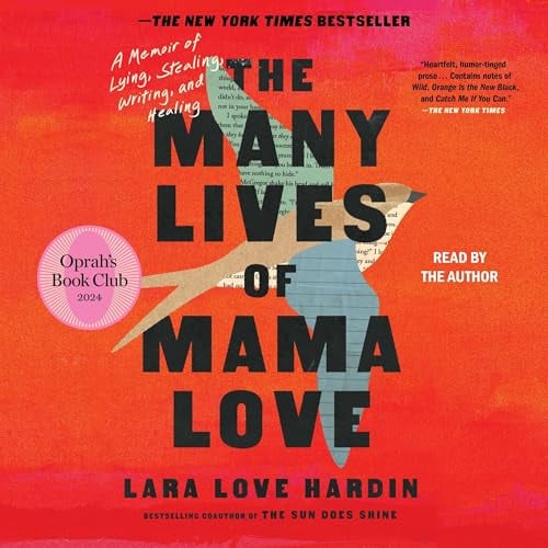 The Many Lives of Mama Love (Oprah's Book Club): A Memoir of Lying, Stealing, Writing, and Healing