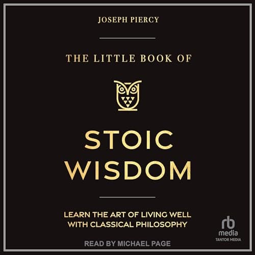 The Little Book of Stoic Wisdom: Learn the Art of Living Well with Classical Philosophy
