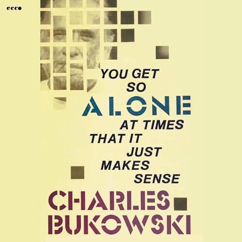 You Get So Alone at Times That It Just Makes Sense