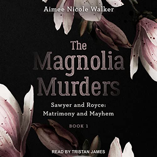 The Magnolia Murders: Sawyer and Royce: Matrimony and Mayhem, Book 1