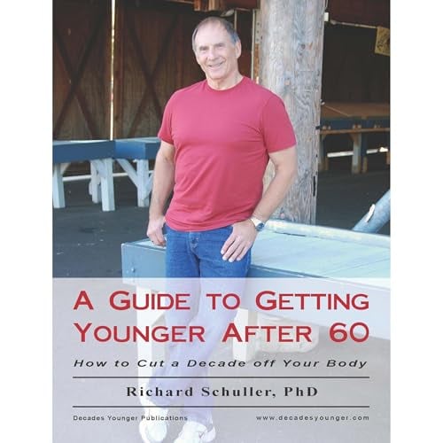 A Guide to Getting Younger After 60: How to Cut a Decade off Your Body