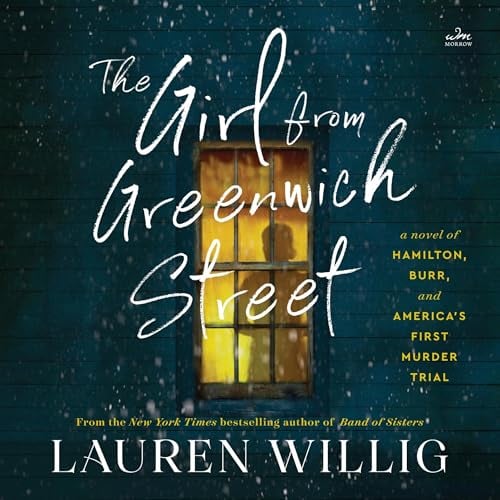 The Girl from Greenwich Street: A Novel of Hamilton, Burr, and America’s First Murder Trial