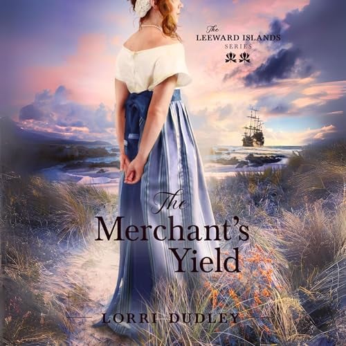 The Merchant's Yield: The Leeward Island Series, Book 2