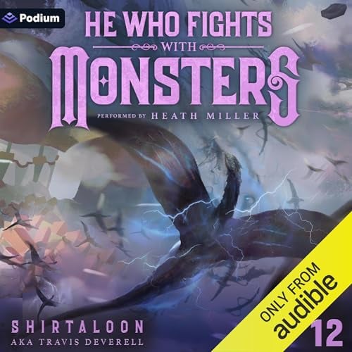 He Who Fights with Monsters 12: A LitRPG Adventure: He Who Fights with Monsters, Book 12
