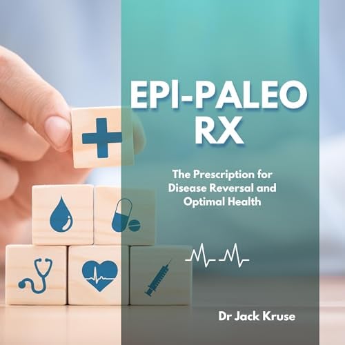Epi-paleo Rx: The Prescription for Disease Reversal and Optimal Health