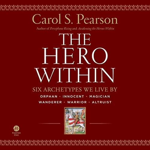 Hero Within - Rev. & Expanded Ed.: Six Archetypes We Live By