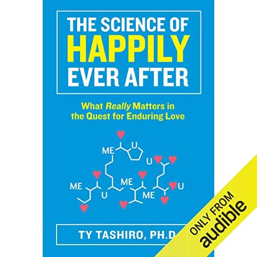 The Science of Happily Ever After: What Really Matters in the Quest for Enduring Love