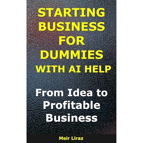 How to Start a Business for Dummies With AI Help: From Idea to Profitable Business