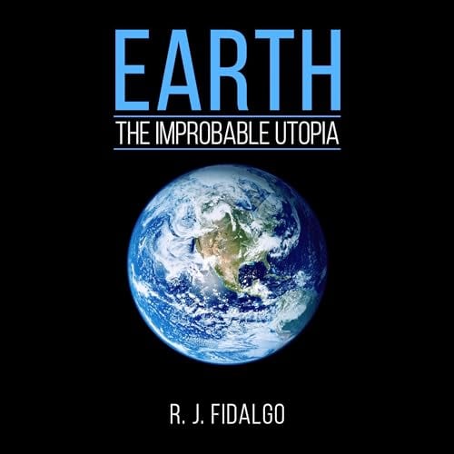 Earth, the Improbable Utopia