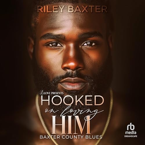 Hooked on Loving Him: Baxter County Blues, Book 2