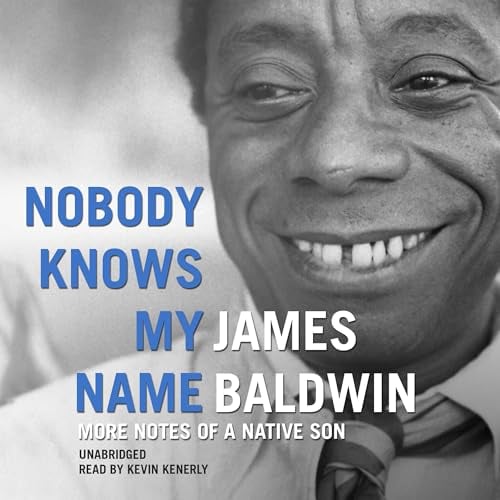 Nobody Knows My Name: More Notes of a Native Son