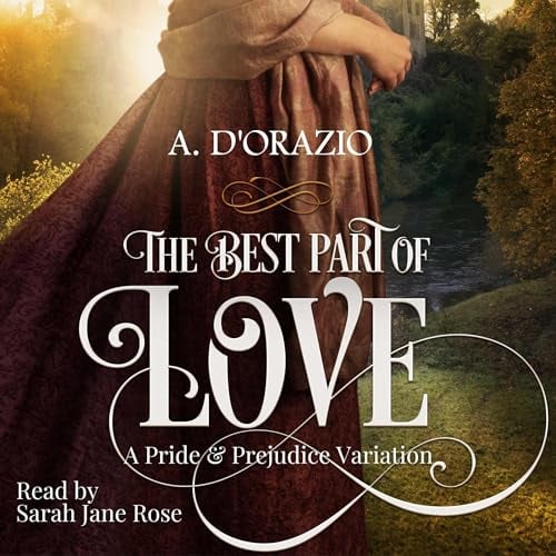 The Best Part of Love: A Pride and Prejudice Variation