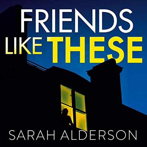 Friends Like These: A gripping psychological thriller with a shocking twist