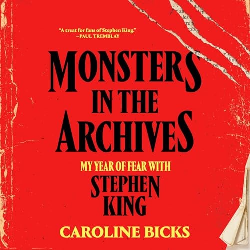 Monsters in the Archives: My Year of Fear with Stephen King