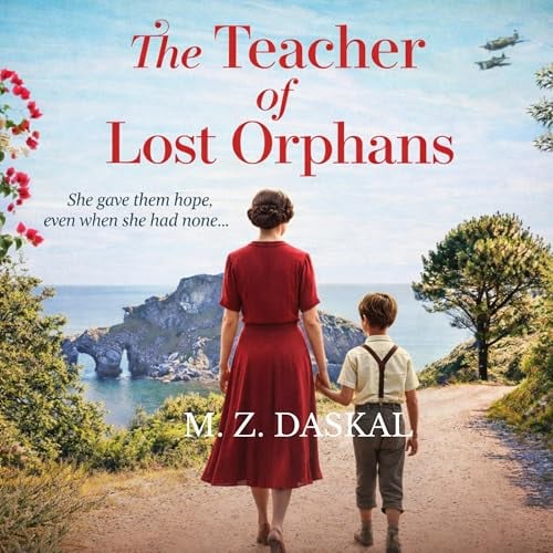 The Teacher of Lost Orphans: An Emotional and Gripping Historical Fiction Novel