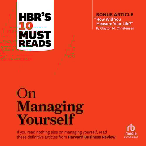 HBR's 10 Must Reads on Managing Yourself (with bonus article "How Will You Measure Your Life?" by Clayton M. Christensen)