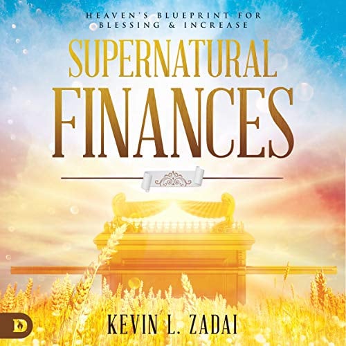 Supernatural Finances: Heaven's Blueprint for Blessing and Increase
