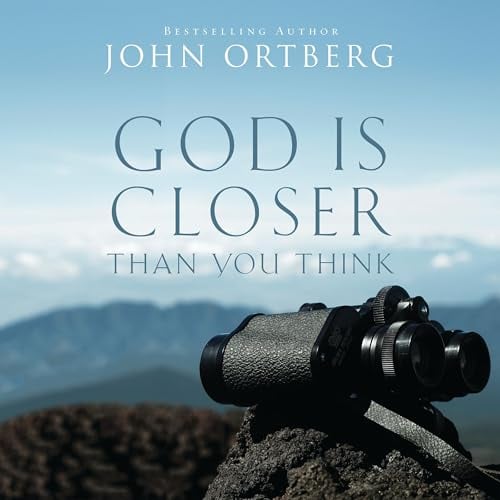 God Is Closer Than You Think: How Intimacy with God Can Happen Right Now