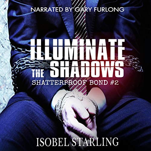 Illuminate the Shadows: Shatterproof Bond, Book 2