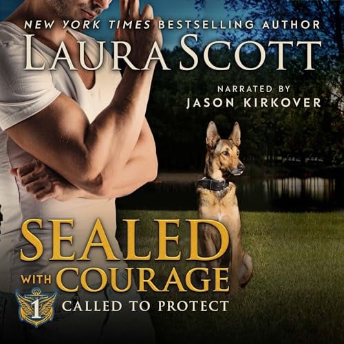 Sealed with Courage: A Christian K9 Romantic Suspense (Called To Protect, Book 1)