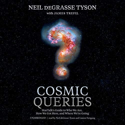 Cosmic Queries: StarTalk’s Guide to Who We Are, How We Got Here, and Where We’re Going