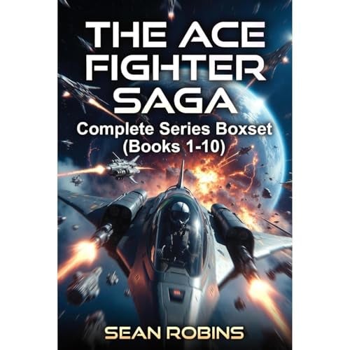 The Ace Fighter Saga Complete Boxset (Books 1-10): A Military Sci-Fi Adventure Across the Multiverse
