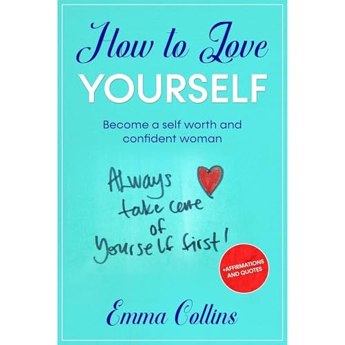 How to Love Yourself: Become a Self Worth and Confident Woman +Affirmations and Quotes