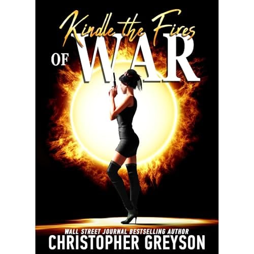 Kindle the Fires of War: A non-stop action thriller novel