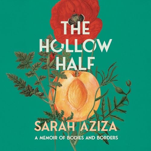 The Hollow Half: A Memoir of Bodies and Borders