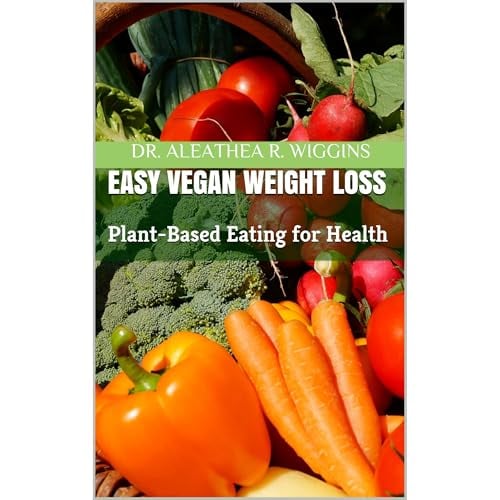 Easy Vegan Weight Loss: Plant-Based Eating for Health