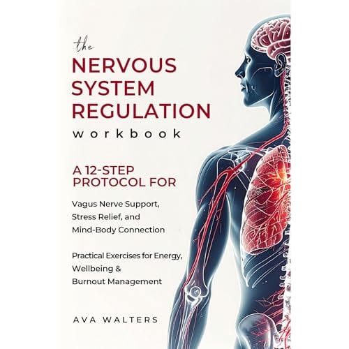 The Nervous System Regulation Workbook: A 12-Step Protocol for Vagus Nerve Support, Stress Relief and Mind-Body Connection – Practical Exercises for Energy, Wellbeing & Burnout Management