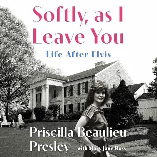 Softly, As I Leave You: Life After Elvis—A Memoir