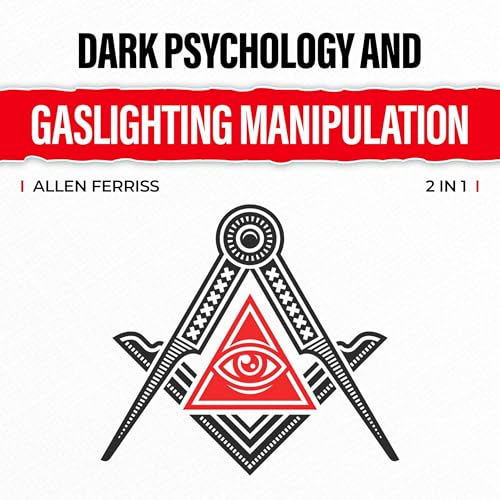 Dark Psychology and Gaslighting Manipulation: How to Analyze People and Body Language. Cracking the Code with Secret Mind Control Sciences for Influence and Success. (2 in 1)