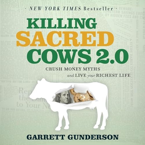 Killing Sacred Cows 2.0: Crush Money Myths & Live Your Richest Life