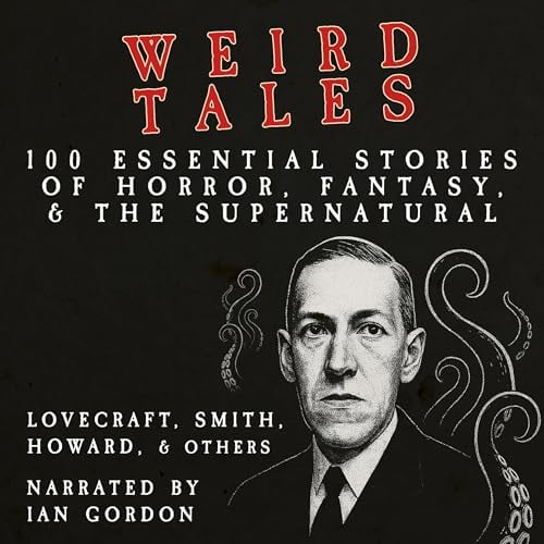 Weird Tales: 100 Essential Stories of Horror, Fantasy and the Supernatural