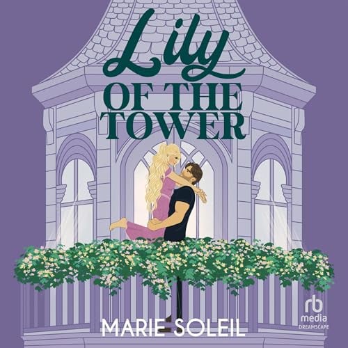 Lily of the Tower: A Sweet Rom-Com Retelling of Rapunzel