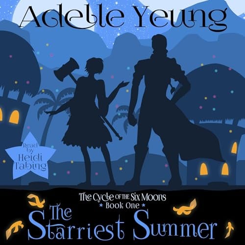 The Starriest Summer: The Cycle of the Six Moons, Book 1