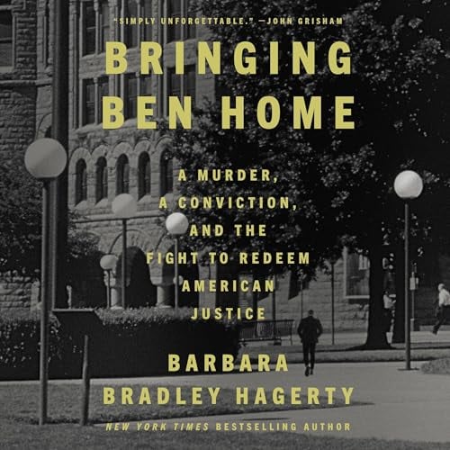 Bringing Ben Home: A Murder, a Conviction, and the Fight to Redeem American Justice