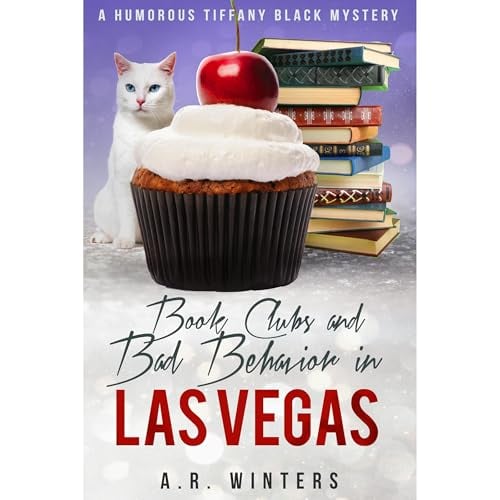 Book Clubs and Bad Behavior in Las Vegas: A Humorous Tiffany Black Mystery