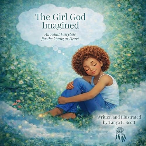 The Girl God Imagined: An Adult Fairytale for the Young at Heart
