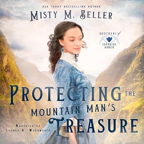 Protecting the Mountain Man's Treasure: Brothers of Sapphire Ranch, Book 3