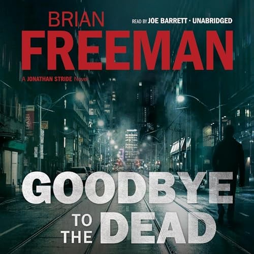 Goodbye to the Dead: The Jonathan Stride Series, Book 7