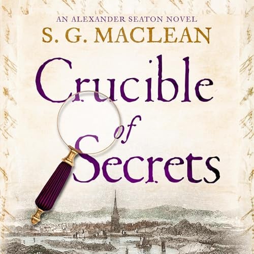 Crucible of Secrets: Alexander Seaton, Book 3