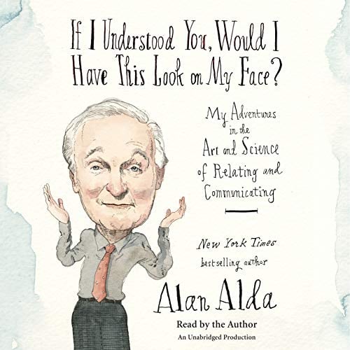 If I Understood You, Would I Have This Look on My Face?: My Adventures in the Art and Science of Relating and Communicating