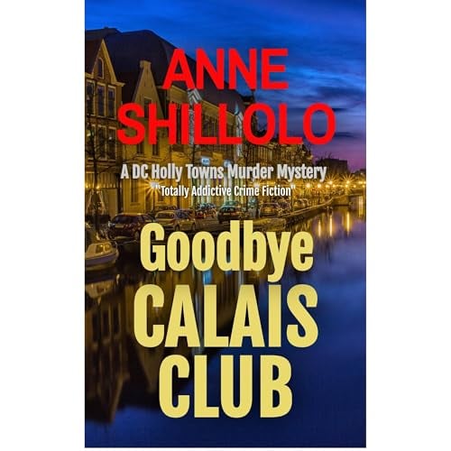 Goodbye Calais Club: Totally Addictive Crime Fiction (A DC Holly Towns Murder Mystery)